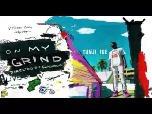 Video: Tunji Ige - On My Grind